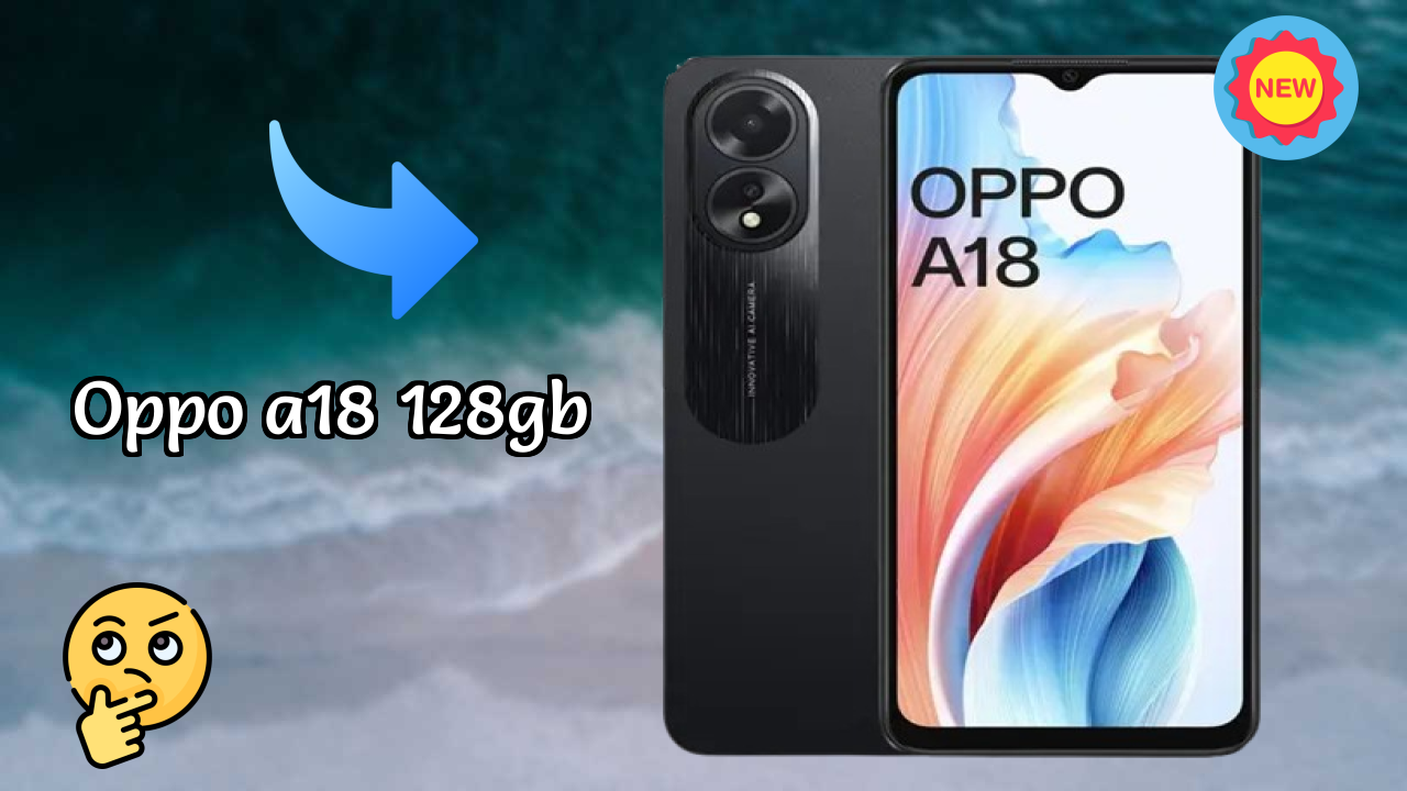OPPO A18 128GB क़ीमत  डिस्कसन: ₹9,899 क़ीमत रिव्यु