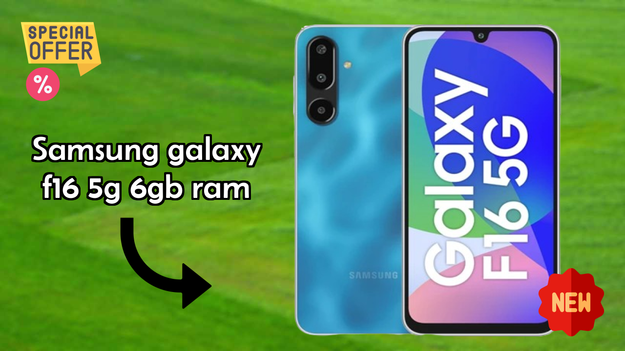 Samsung Galaxy F16 5G 6GB RAM 2026 स्पेसिफिकेशन ब्रेकडाउन – प्रतिस्पर्धी रिव्यु