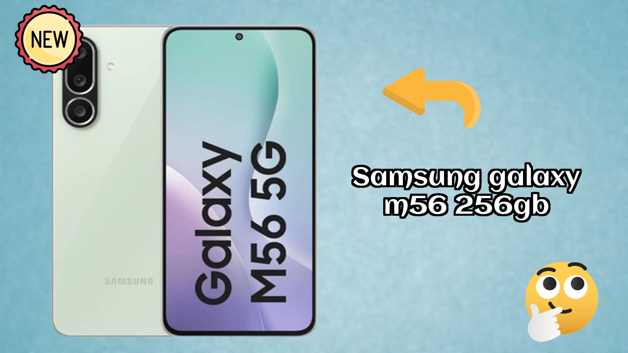 Samsung Galaxy M56 256GB संपूर्ण रिव्यु 2026 – इस साल क्या नया है?