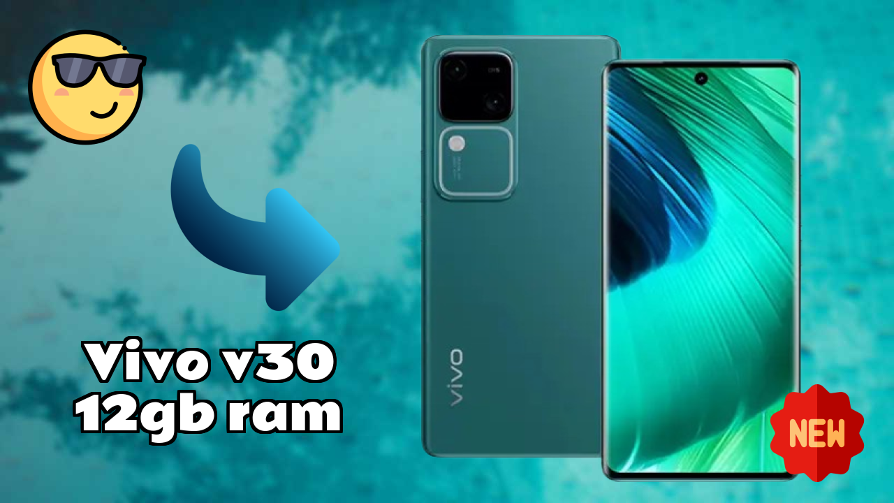 Vivo V30 12GB RAM 2026: नवीनतम मॉडल रिव्यु और फीचर्स