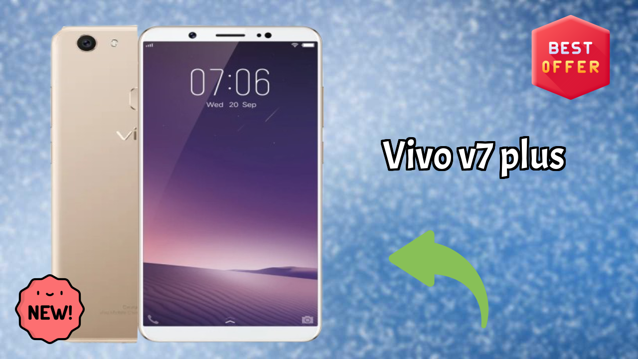 Vivo V7 Plus डिस्प्ले तकनीक: 5.99 Inches (15.21 Cm) स्क्रीन
